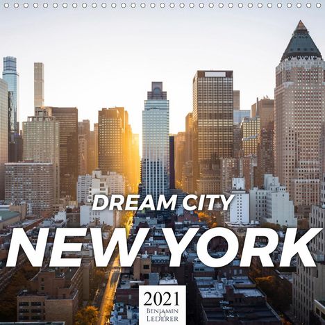 Benjamin Lederer: Lederer, B: Dream City New York (Wall Calendar 2021 300 &tim, Kalender