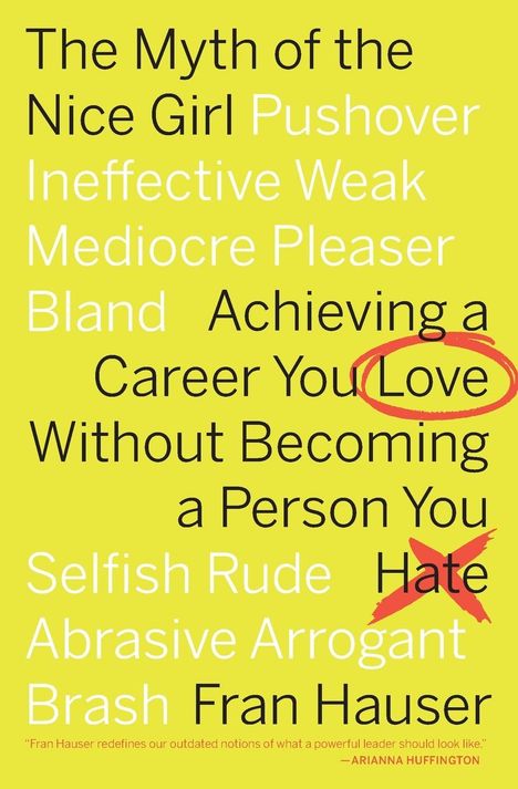 "The Myth of the Nice Girl" und "Achieving a Career You Love Without Becoming a Person You Hate" stehen auf gelbem Hintergrund.