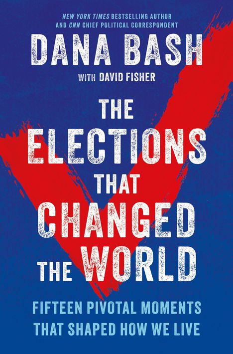 Text: "Dana Bash, The Elections That Changed the World." Hintergrund: Blau mit rotem Pinselstrich.