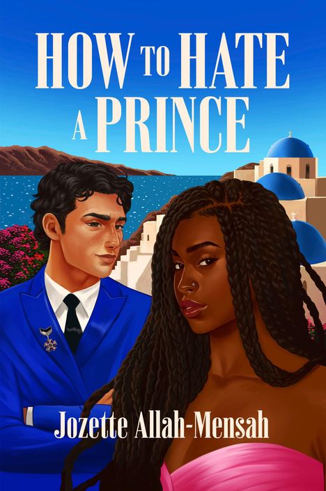 Text: "HOW TO HATE A PRINCE", "Jozette Allah-Mensah". Illustration: Mann im blauen Anzug und Frau vor griechischem Ort.