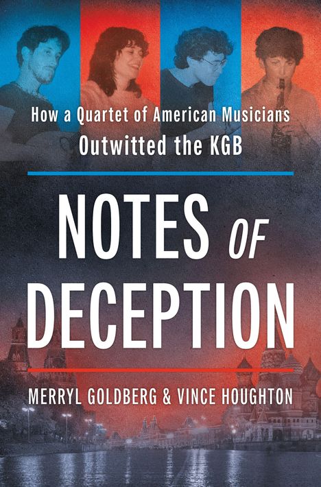 "How a Quartet of American Musicians Outwitted the KGB" und "Notes of Deception". Vier Personen, Moskau im Hintergrund.