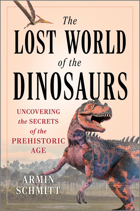 Armin Schmitt: The Lost World of the Dinosaurs, Buch