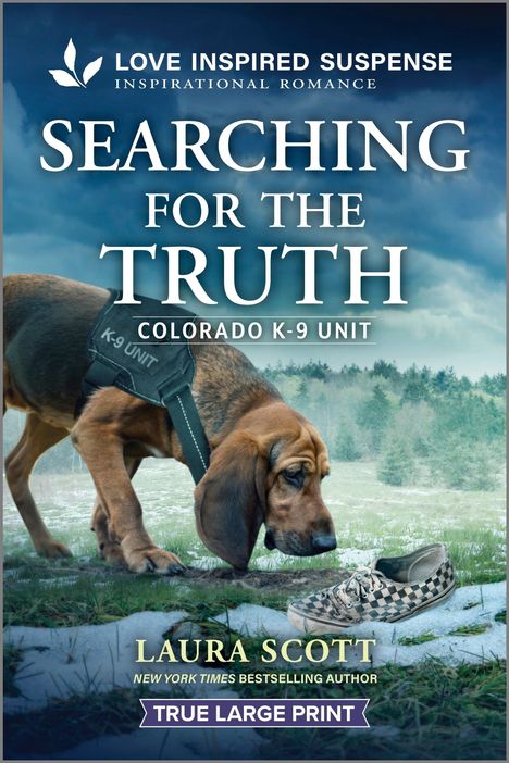 „LOVE INSPIRED SUSPENSE. SEARCHING FOR THE TRUTH. COLORADO K-9 UNIT. LAURA SCOTT.“ Ein Hund schnüffelt an einem Schuh.