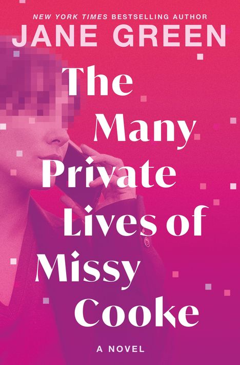 Text: "NEW YORK TIMES BESTSELLING AUTHOR JANE GREEN The Many Private Lives of Missy Cooke A Novel." Frau mit Handy.