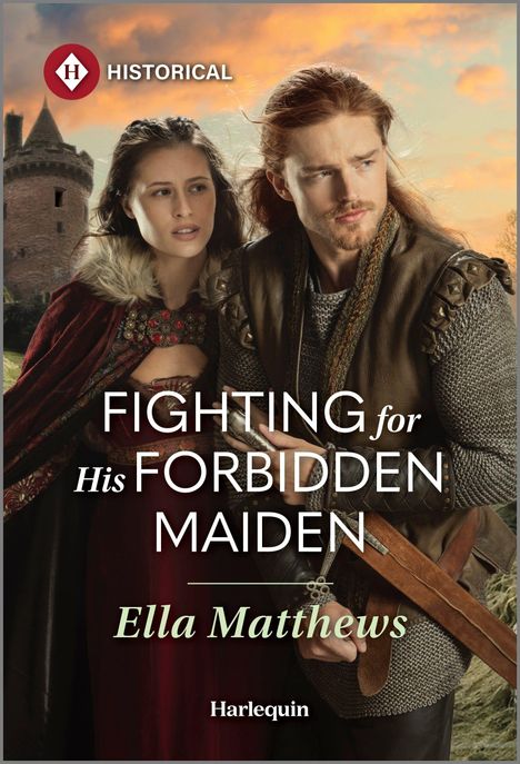"HISTORICAL. FIGHTING for His FORBIDDEN MAIDEN. Ella Matthews. Harlequin." Zwei mittelalterlich gekleidete Personen vor einer Burg.