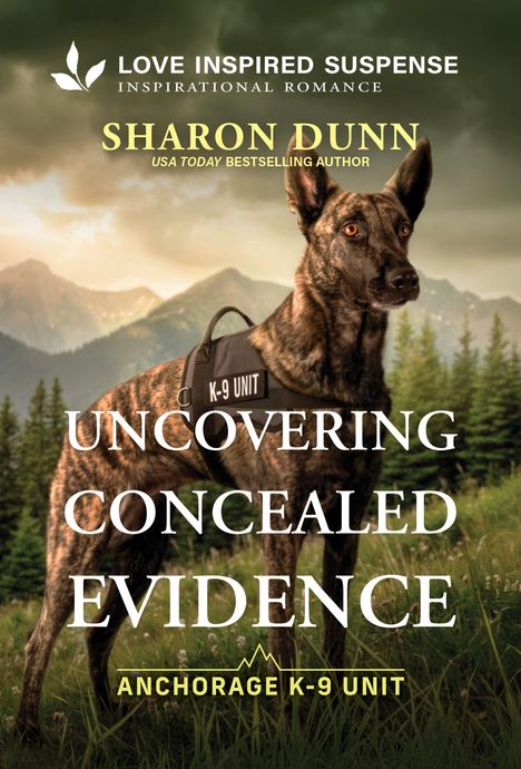 „Love Inspired Suspense: Uncovering Concealed Evidence“ von Sharon Dunn; Hund mit „K-9 Unit“-Weste vor Berglandschaft.