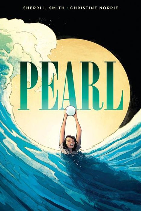 Sherri L Smith: Pearl: A Graphic Novel, Buch