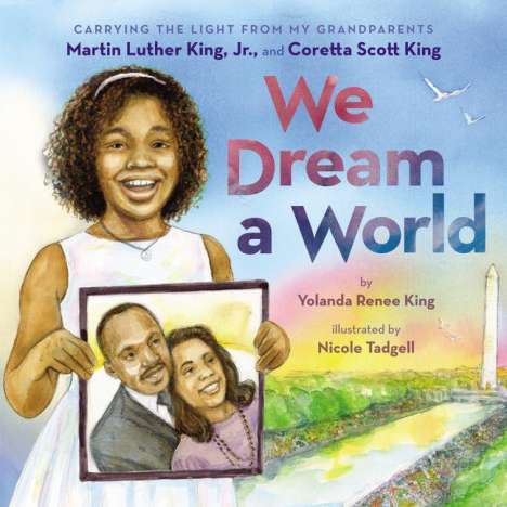 Yolanda Renee King: We Dream a World: Carrying the Light from My Grandparents Martin Luther King, Jr. and Coretta Scott King, Buch