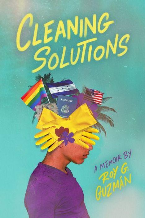 "Cleaning Solutions", "A Memoir by Roy G. Guzmán". Illustration: Person mit gelben Handschuhen, Flaggen und Pass.