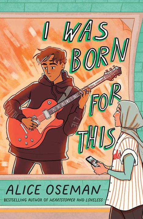 Titel: "I Was Born For This" von Alice Oseman. Illustration: Person spielt Gitarre, andere Person schaut zu, hält ein Handy.