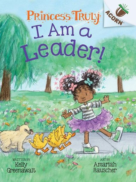 Kelly Greenawalt: I Am a Leader!: An Acorn Book (Princess Truly #9), Buch