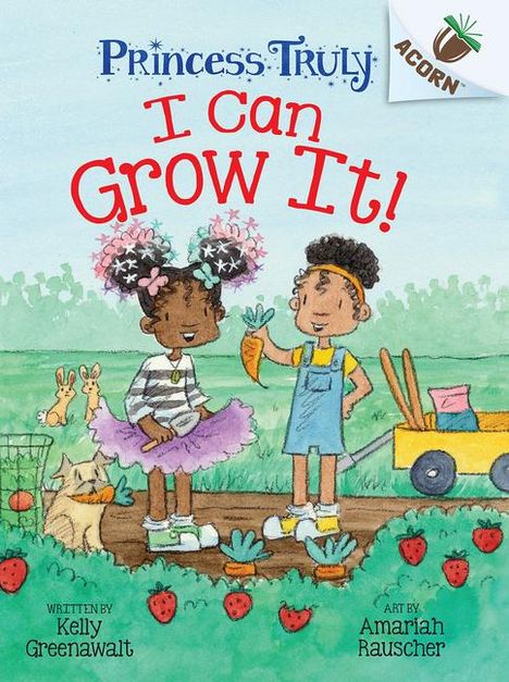 Kelly Greenawalt: I Can Grow It!: An Acorn Book (Princess Truly #10), Buch