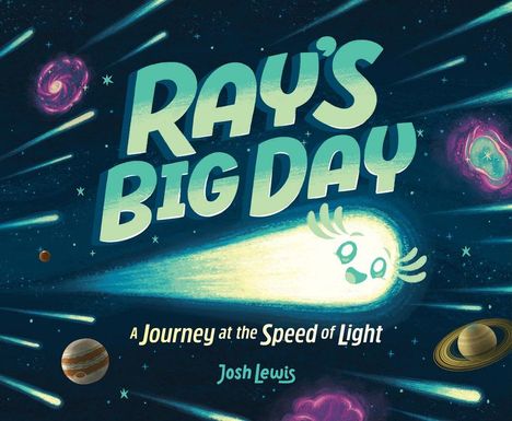 Josh Lewis: Ray's Big Day: A Journey at the Speed of Light, Buch