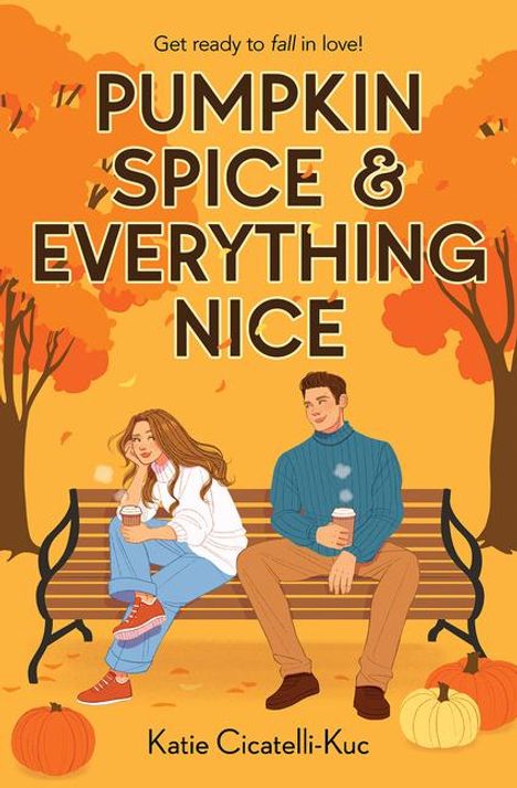 Katie Cicatelli-Kuc: Pumpkin Spice &amp; Everything Nice, Buch