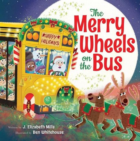 J Elizabeth Mills: The Merry Wheels on the Bus (a Holiday Wheels on the Bus Book), Buch