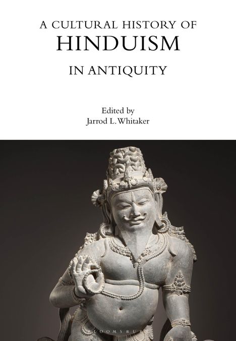 Titel: "A Cultural History of Hinduism in Antiquity". Herausgeber: Jarrod L. Whitaker. Eine antike Skulptur eines hinduistischen Gottes.