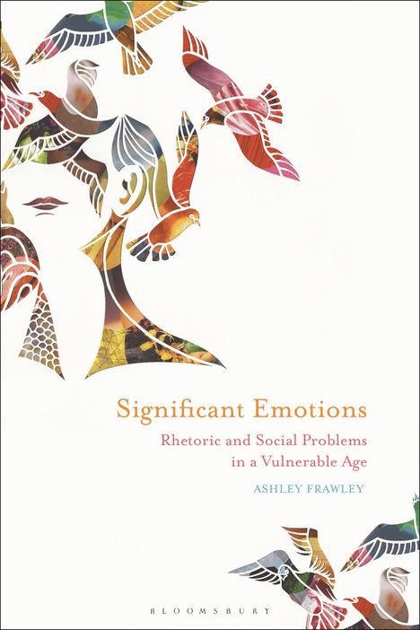 Ashley Frawley: Significant Emotions: Rhetoric and Social Problems in a Vulnerable Age, Buch