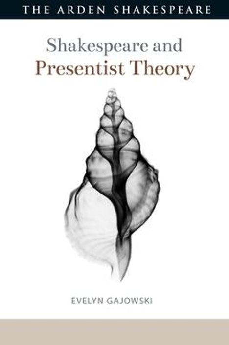 Evelyn Gajowski: Shakespeare and Presentist Theory, Buch