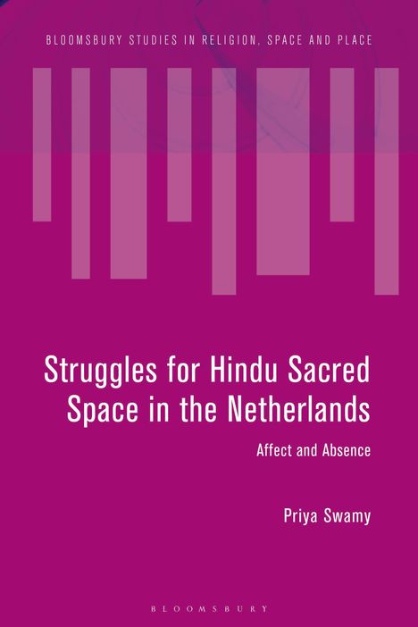 Priya Swamy: Struggles for Hindu Sacred Space in the Netherlands: Affect and Absence, Buch