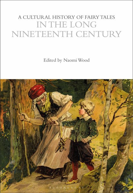 A Cultural History of Fairy Tales in the Long Nineteenth Century, Buch