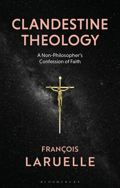 Francois Laruelle: Clandestine Theology, Buch