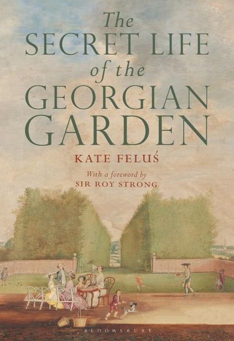 Kate Felus: The Secret Life of the Georgian Garden, Buch