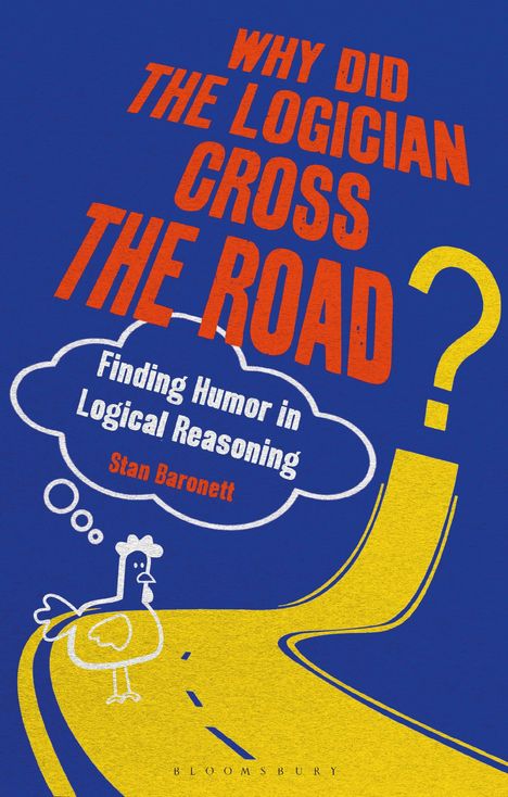Stan Baronett: Why Did the Logician Cross the Road?, Buch