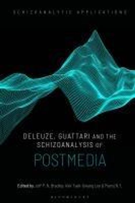 Deleuze, Guattari and the Schizoanalysis of Postmedia, Buch