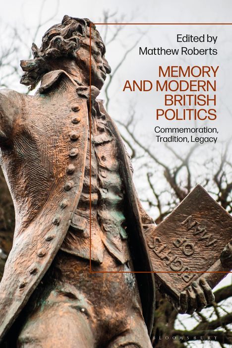 Memory and Modern British Politics: Commemoration, Tradition, Legacy, Buch