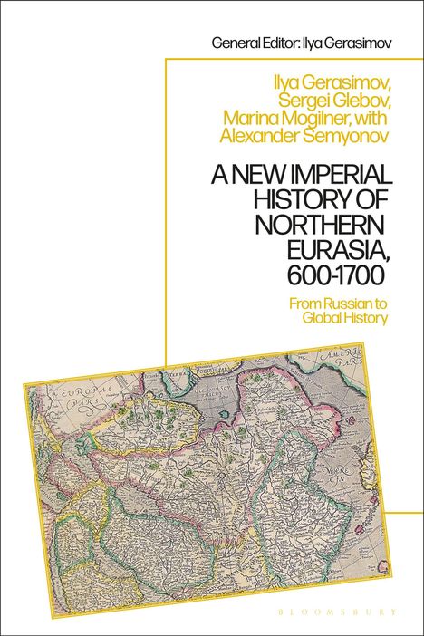 Marina B. Mogilner: A New Imperial History of Northern Eurasia, 600-1700: From Russian to Global History, Buch
