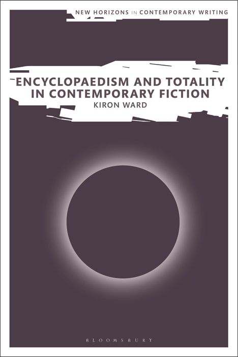 Kiron Ward: Encyclopaedism and Totality in Contemporary Fiction, Buch