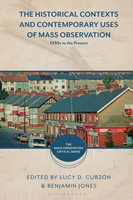 The Historical Contexts and Contemporary Uses of Mass-Observation, Buch