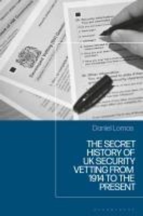 Daniel Lomas: The Secret History of UK Security Vetting from 1914 to the Present, Buch