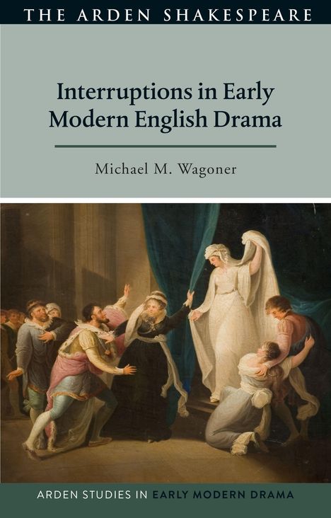 Michael M Wagoner: Interruptions in Early Modern English Drama, Buch