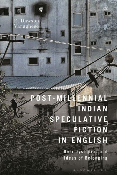 Text: "POST-MILLENNIAL INDIAN SPECULATIVE FICTION IN ENGLISH - Desi Dystopias and Ideas of Belonging." Hintergrund: Graue Gebäude mit Vögeln.