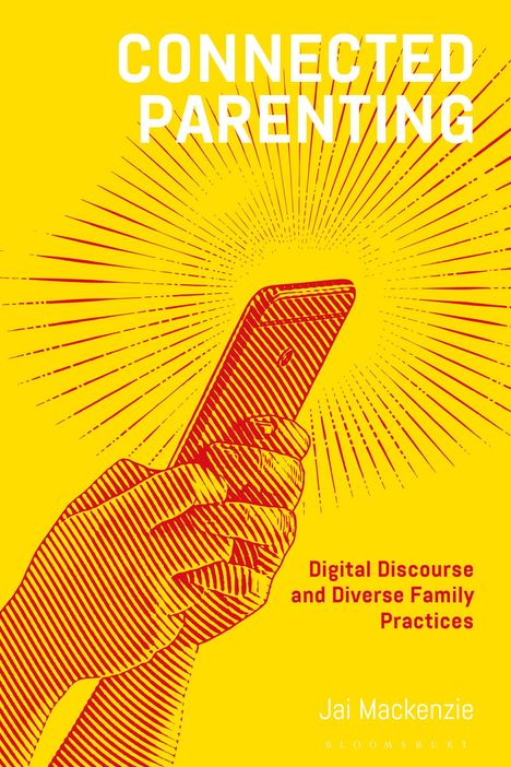 Jai Mackenzie: Connected Parenting: Digital Discourse and Diverse Family Practices, Buch