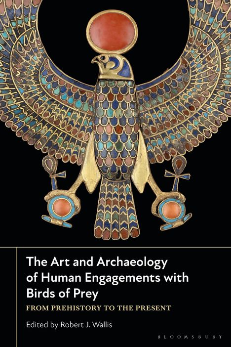 The Art and Archaeology of Human Engagements with Birds of Prey: From Prehistory to the Present, Buch