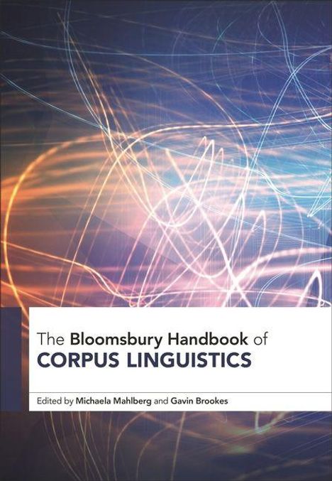 "The Bloomsbury Handbook of Corpus Linguistics", bearbeitet von Michaela Mahlberg und Gavin Brookes. Bunte, wirbelnde Linien.