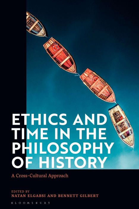 Ethics and Time in the Philosophy of History: A Cross-Cultural Approach, Buch