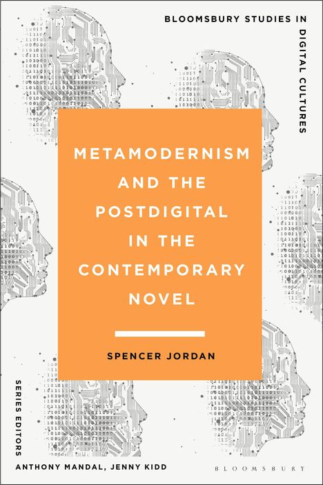 Spencer Jordan: Metamodernism and the Postdigital in the Contemporary Novel, Buch