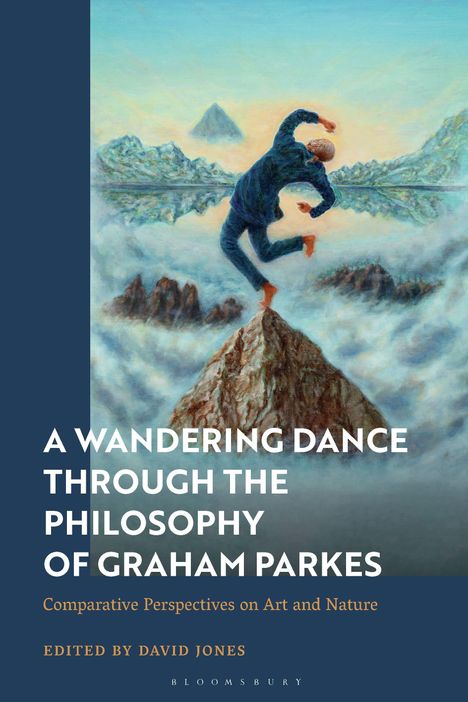 The Wandering Dance in the Philosophy of Graham Parkes: Comparative Perspectives on Art and Nature, Buch