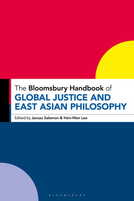 Bloomsbury Handbook of Global Justice and East Asian Philosophy, Buch