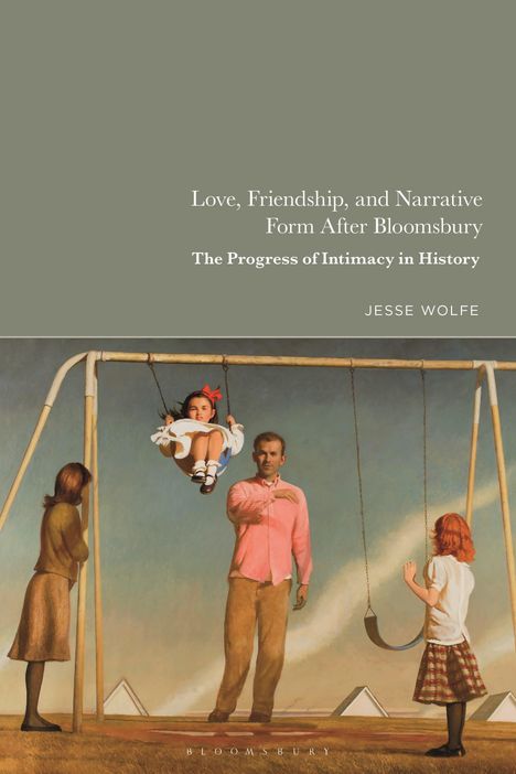 Jesse Wolfe: Love, Friendship, and Narrative Form After Bloomsbury, Buch
