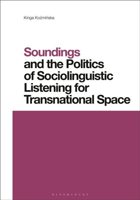 Kinga Kozminska: Soundings and the Politics of Sociolinguistic Listening for Transnational Space, Buch