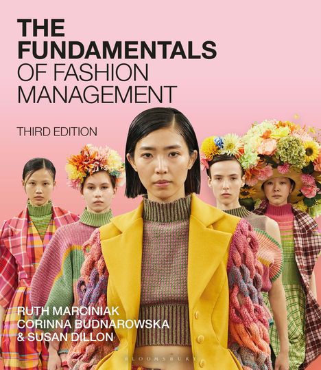 "The Fundamentals of Fashion Management, Third Edition. Ruth Marciniak, Corinna Budnarowska & Susan Dillon. Fünf Personen in bunter Kleidung."