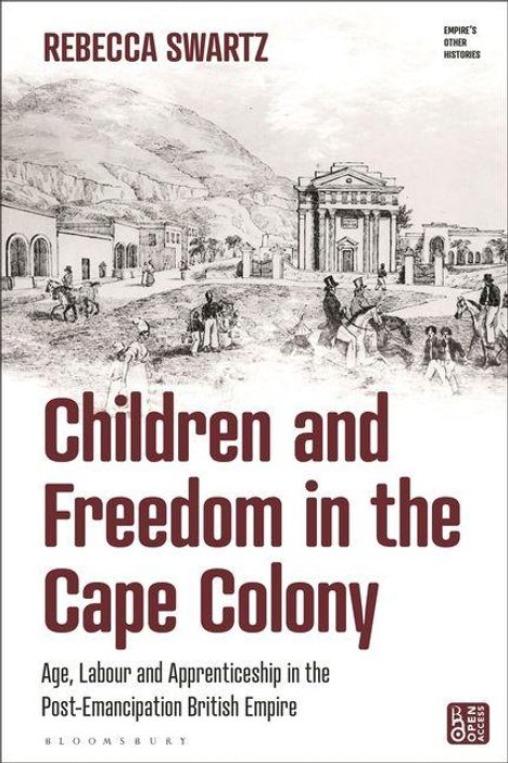 „Children and Freedom in the Cape Colony“ von Rebecca Swartz. Illustration von Gebäuden und Menschen im historischen Stil.