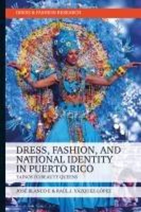 José Blanco F: Dress, Fashion, and National Identity in Puerto Rico, Buch