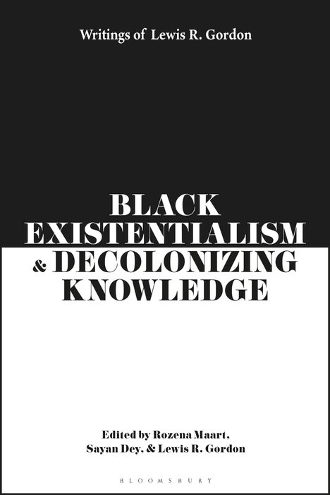 Lewis R Gordon: Black Existentialism and Decolonizing Knowledge, Buch