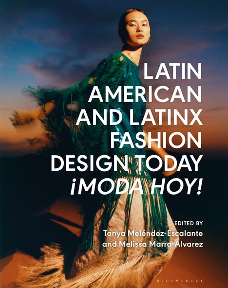 Latin American and Latinx Fashion Design Today - ¡Moda Hoy!, Buch