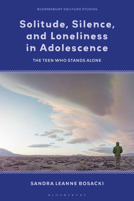 Sandra Leanne Bosacki: Solitude, Silence, and Loneliness in Adolescence, Buch